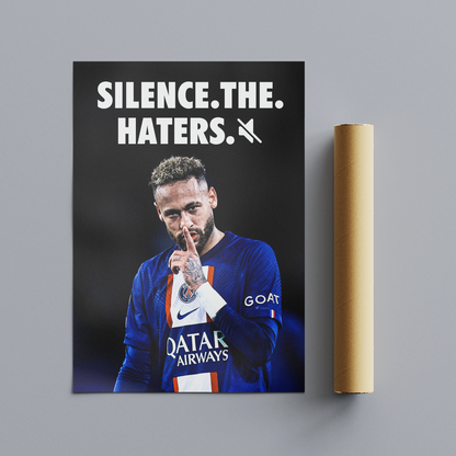 Neymar - Silence the haters.
